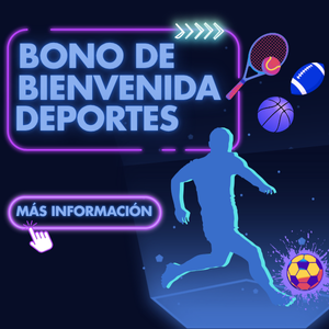 BONO 100% DE TU PRIMER DEPOSITO DEPORTES